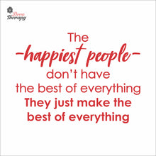 Load image into Gallery viewer, The Happiest People Make The Best Of Everything Wall Decal Decotherapy