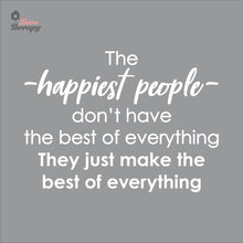 Load image into Gallery viewer, The Happiest People Make The Best Of Everything Wall Decal Decotherapy