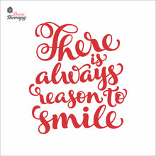 Load image into Gallery viewer, There Is Always Reason To Smile Wall Decal Decotherapy