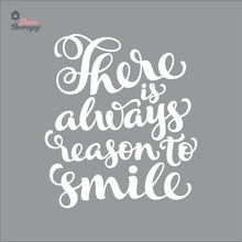 Load image into Gallery viewer, There Is Always Reason To Smile Wall Decal Decotherapy