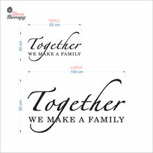 Load image into Gallery viewer, Together We Make A Family Wall Decal Decotherapy