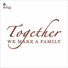Load image into Gallery viewer, Together We Make A Family Wall Decal Decotherapy