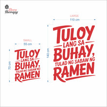 Load image into Gallery viewer, Tuloy Lang Sa Buhay Tulad Ng Sabaw Ng Ramen Wall Decal