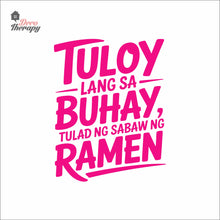 Load image into Gallery viewer, Tuloy Lang Sa Buhay Tulad Ng Sabaw Ng Ramen Wall Decal