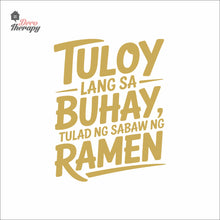 Load image into Gallery viewer, Tuloy Lang Sa Buhay Tulad Ng Sabaw Ng Ramen Wall Decal