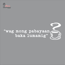 Load image into Gallery viewer, Wag Mong Pabayaan Baka Lumamig Coffee Tea Wall Decal Decotherapy