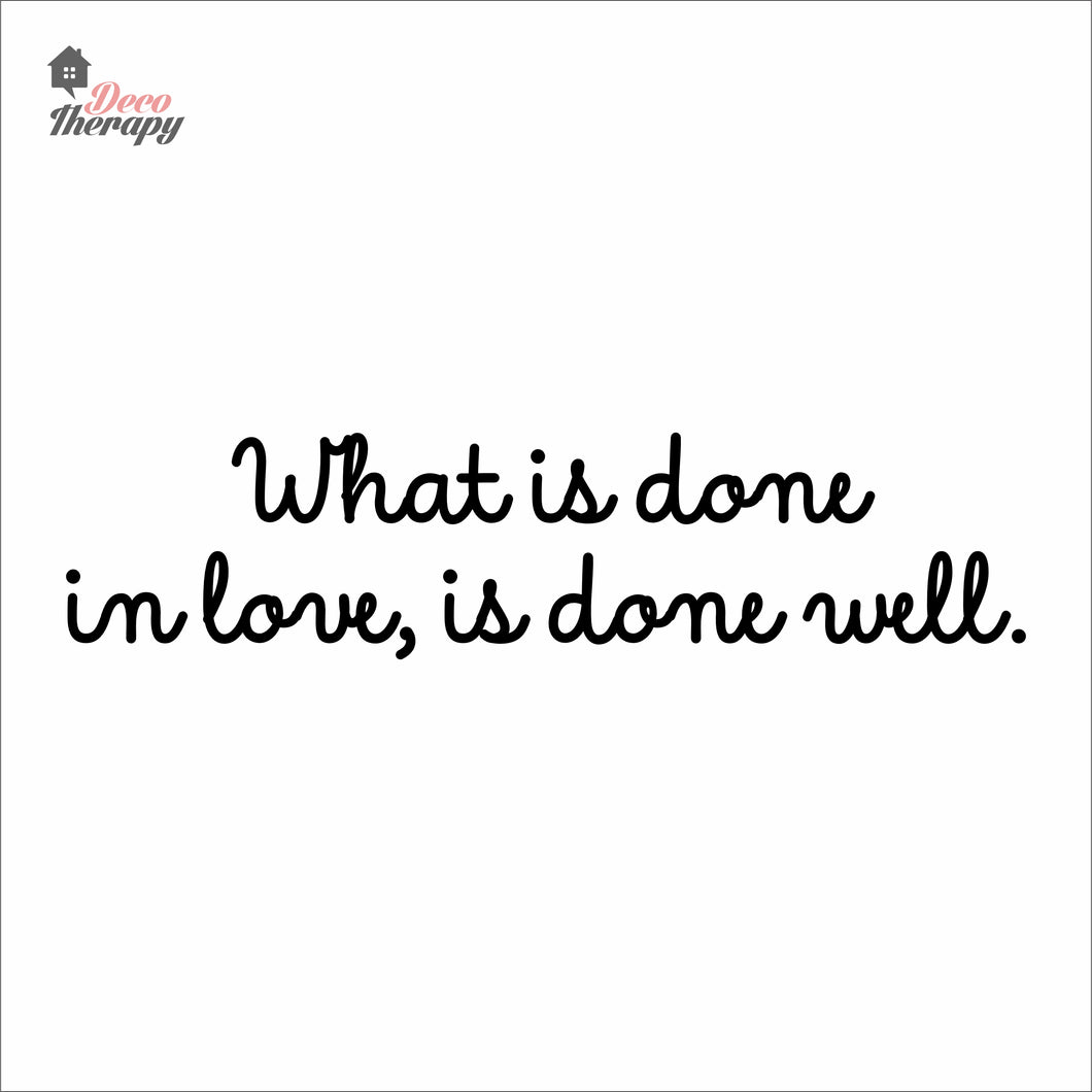 What Is Done In Love Is Done Well Wall Decal Decotherapy