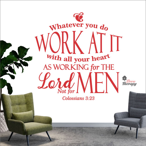 Whatever You Do Work At It With All Your Heart As Working For The Lord Wall Decal Decotherapy