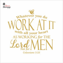 Load image into Gallery viewer, Whatever You Do Work At It With All Your Heart As Working For The Lord Wall Decal Decotherapy