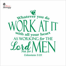 Load image into Gallery viewer, Whatever You Do Work At It With All Your Heart As Working For The Lord Wall Decal Decotherapy