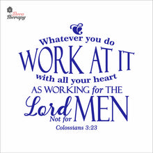 Load image into Gallery viewer, Whatever You Do Work At It With All Your Heart As Working For The Lord Wall Decal Decotherapy