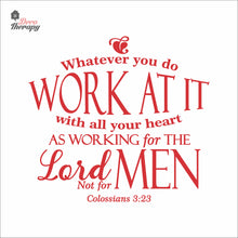 Load image into Gallery viewer, Whatever You Do Work At It With All Your Heart As Working For The Lord Wall Decal Decotherapy
