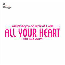 Load image into Gallery viewer, Whatever You Do Work At It With All Your Heart Wall Decal Decotherapy