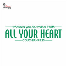 Load image into Gallery viewer, Whatever You Do Work At It With All Your Heart Wall Decal Decotherapy