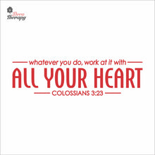 Load image into Gallery viewer, Whatever You Do Work At It With All Your Heart Wall Decal Decotherapy