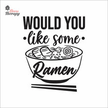 Load image into Gallery viewer, Would You Like Some Ramen Wall Decal