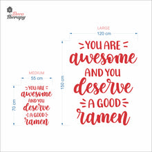 Load image into Gallery viewer, You Are Awesome And You Deserve A Good Ramen V2 Wall Decal