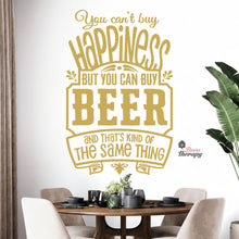 Load image into Gallery viewer, You Can't Buy Happiness But You Can Buy Beer That's The Same Thing Wall Decal Decotherapy