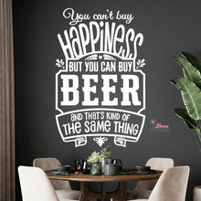 Load image into Gallery viewer, You Can't Buy Happiness But You Can Buy Beer That's The Same Thing Wall Decal Decotherapy