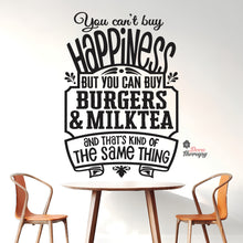 Load image into Gallery viewer, You Can't Buy Happiness But You Can Buy Burgers &amp; Milktea Wall Decal