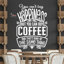Load image into Gallery viewer, You Can't Buy Happiness But You Can Buy Coffee That's The Same Thing Wall Decal Decotherapy