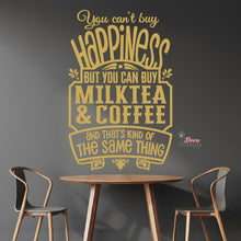 Load image into Gallery viewer, You Can't Buy Happiness Milktea &amp; Coffee Wall Decal Decotherapy