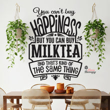 Load image into Gallery viewer, You Can't Buy Happiness But You Can Buy Milktea Wall Decal Decotherapy