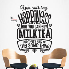 Load image into Gallery viewer, You Can&#39;t Buy Happiness But You Can Buy Milktea Wall Decal Decotherapy