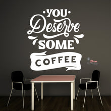 Load image into Gallery viewer, You Deserve Some Coffee Wall Decal Decotherapy