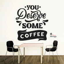 Load image into Gallery viewer, You Deserve Some Coffee Wall Decal Decotherapy