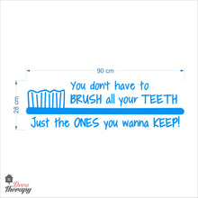 Load image into Gallery viewer, You Don&#39;t Have To Brush All Your Teeth Just The Ones You Wanna Keep Dental Wall Decal