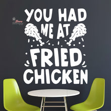 Load image into Gallery viewer, You Had Me At Fried Chicken Wall Decal