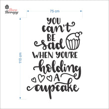 Load image into Gallery viewer, You Can&#39;t Be Sad When You&#39;re Holding Cupcake Wall Decal Decotherapy