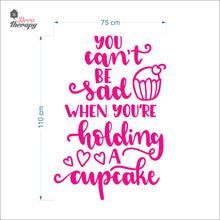 Load image into Gallery viewer, You Can&#39;t Be Sad When You&#39;re Holding Cupcake Wall Decal Decotherapy