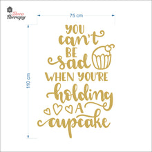 Load image into Gallery viewer, You Can&#39;t Be Sad When You&#39;re Holding Cupcake Wall Decal Decotherapy