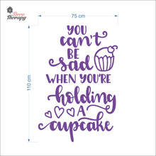 Load image into Gallery viewer, You Can&#39;t Be Sad When You&#39;re Holding Cupcake Wall Decal Decotherapy