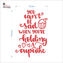 Load image into Gallery viewer, You Can&#39;t Be Sad When You&#39;re Holding Cupcake Wall Decal Decotherapy