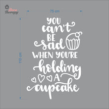 Load image into Gallery viewer, You Can&#39;t Be Sad When You&#39;re Holding Cupcake Wall Decal Decotherapy