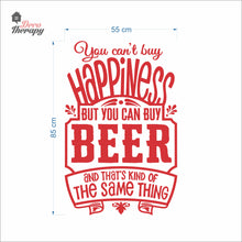 Load image into Gallery viewer, You Can't Buy Happiness But You Can Buy Beer That's The Same Thing Wall Decal Decotherapy