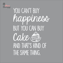 Load image into Gallery viewer, You Can&#39;t Buy Happiness But You Can Buy Cake V2 Wall Decal Decotherapy