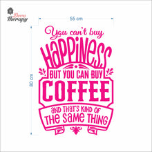 Load image into Gallery viewer, You Can't Buy Happiness But You Can Buy Coffee That's The Same Thing Wall Decal Decotherapy