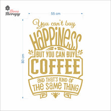 Load image into Gallery viewer, You Can't Buy Happiness But You Can Buy Coffee That's The Same Thing Wall Decal Decotherapy