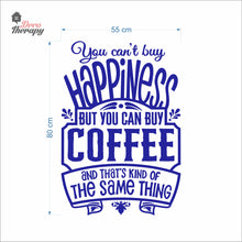 Load image into Gallery viewer, You Can't Buy Happiness But You Can Buy Coffee That's The Same Thing Wall Decal Decotherapy