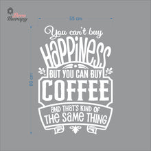 Load image into Gallery viewer, You Can't Buy Happiness But You Can Buy Coffee That's The Same Thing Wall Decal Decotherapy