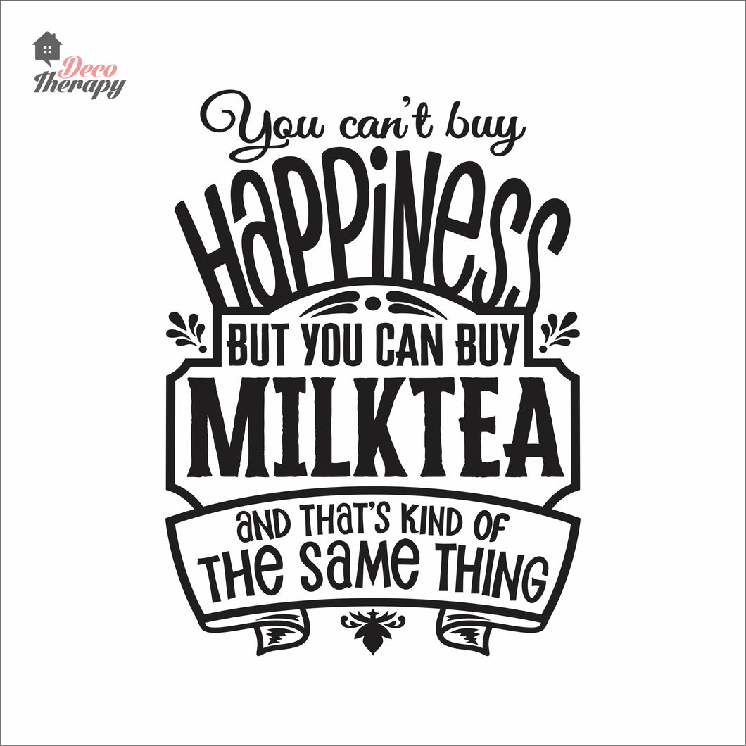 You Can't Buy Happiness But You Can Buy Milktea Wall Decal Decotherapy