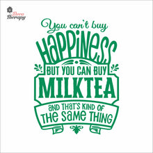 Load image into Gallery viewer, You Can&#39;t Buy Happiness But You Can Buy Milktea Wall Decal Decotherapy