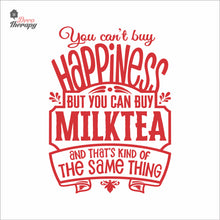 Load image into Gallery viewer, You Can&#39;t Buy Happiness But You Can Buy Milktea Wall Decal Decotherapy