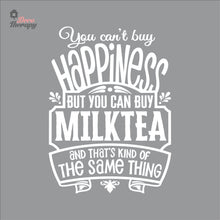 Load image into Gallery viewer, You Can&#39;t Buy Happiness But You Can Buy Milktea Wall Decal Decotherapy
