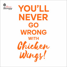 Load image into Gallery viewer, You'll Never Go Wrong With Chicken Wings Wall Decal