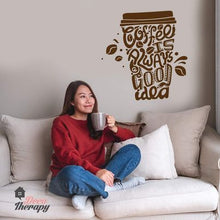 Load image into Gallery viewer, Coffee Is Always A Good Idea Wall Sticker